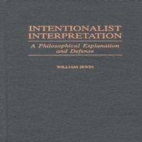 William Irwin Intentionalist Interpretation: A Philosophical Explanation and