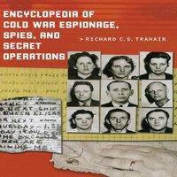 Richard Trahair Encyclopedia of Cold War Espionage, Spies, & Secret Operations