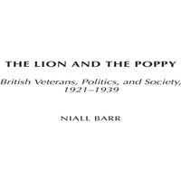 Niall Barr The Lion & the Poppy: British Veterans, Politics, & Society