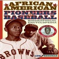 LEW FREEDMAN African American Pioneers of Baseball: A Biographical Encyclopedia