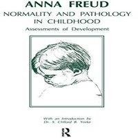 Anna Freud Normality & Pathology in Childhood: Assessments of Development