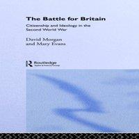 Mary Evans The Battle for Britain: Citizenship & Ideology in the Second