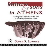 Barry Strauss Fathers & Sons in Athens: Ideology & Society in the Era of the