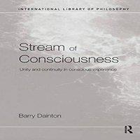 Barry Dainton Stream of Consciousness: Unity & Continuity in Conscious