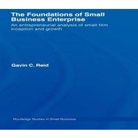 Gavin Reid The Foundations of Small Business Enterprise : An Entrepreneurial