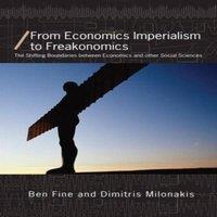 Ben Fine From Economics Imperialism to Freakonomics : The Shifting