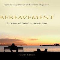 Colin Murray Parkes Bereavement: Studies of Grief in Adult Life, Fourth Edition