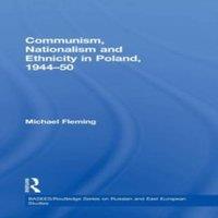 Michael Fleming Communism, Nationalism & Ethnicity in Poland, 1944-1950