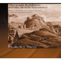 Elizabeth Harris Theravada Buddhism & the British Encounter : Religious