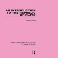 William Boyd An Introduction to the Republic of Plato (Routledge Library