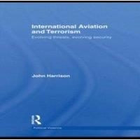 John Harrison International Aviation & Terrorism: Evolving Threats, Evolving
