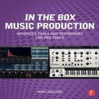 Mike Collins In the Box Music Production: Advanced Tools & Techniques for Pro