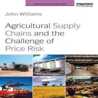 John Williams Agricultural Supply Chains & the Challenge of Price Risk