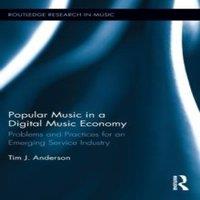 Tim Anderson Popular Music in a Digital Music Economy: Problems & Practices