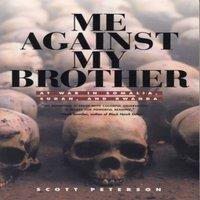 Scott Peterson Me Against My Brother: At War in Somalia, Sudan & Rwanda