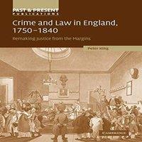 Peter King Crime & Law in England, 1750 1840: Remaking Justice from the