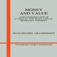 Jean-Michel Grandmont Money & Value: A Reconsideration of Classical & Neoclassical
