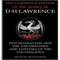 D. H. Lawrence Psychoanalysis & the Unconscious & Fantasia of the Unconscious