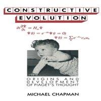 Michael Chapman Constructive Evolution: Origins & Development of Piaget's