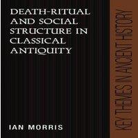 Ian Morris Death-Ritual & Social Structure in Classical Antiquity Paperback