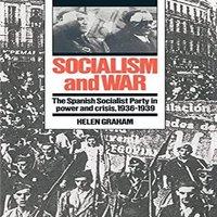 Helen Graham Socialism & War: The Spanish Socialist Party in Power and