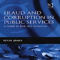 Peter Jones Fraud & Corruption in Public Services: A Guide to Risk and