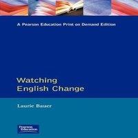 Laurie Bauer Watching English Change: An Introduction to the Study of