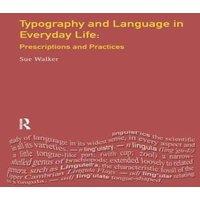 Sue Walker Typography Language in Everyday Life: Prescriptions & Practices in White