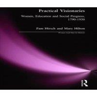 Pam Hirsch Practical Visionaries: Women, Education & Social Progress