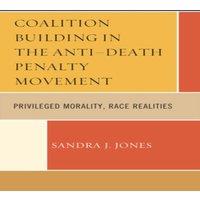 Sandra Joy Coalition Building in the Anti-Death Penalty Movement : Privileged