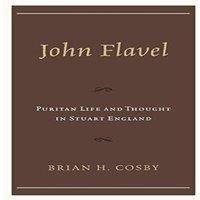 Brian H. Cosby John Flavel : Puritan Life & Thought in Stuart England Hardcover