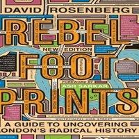 David Rosenberg Rebel Footprints - Second Edition: A Guide to Uncovering London's