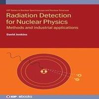 David Jenkins Radiation Detection for Nuclear Physics : Methods & industrial