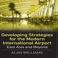 Alan Williams Developing Strategies for the Modern International Airport: East