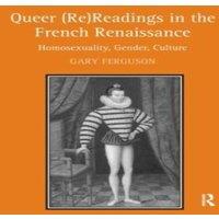 Gary Ferguson Queer (Re)Readings in the French Renaissance: Homosexuality
