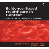 Jon Adams Evidence-Based Healthcare in Context: Critical Social Science