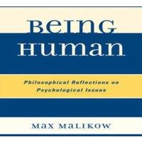 Max Malikow Being Human : Philosophical Reflections on Psychological Issues