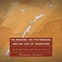 Robert Simon Modern, the Postmodern, & the Fact of Transition : The Paradigm