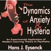 Hans Eysenck The Dynamics of Anxiety & Hysteria: An Experimental Application