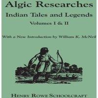 Henry Rowe Schoolcraft Algic Researches. Indian Tales & Legends. Volumes I & II [Bound