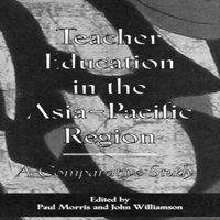 Paul Morris Teacher Education in the Asia-Pacific Region: A Comparative Study