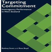 Rodney Scott Targeting Commitment : Interagency Performance in New Zealand
