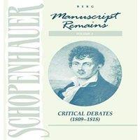 Arthur Schopenhauer Manuscript Remains, Volume II: Critical Debates (189-1818)