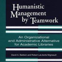 David Baldwin Humanistic Management by Teamwork: An Organizational and