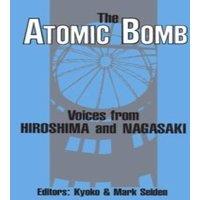 Kyoko Iriye Selden The Atomic Bomb: Voices from Hiroshima & Nagasaki: Voices from