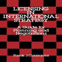 Farok J. Contractor Licensing in International Strategy: A Guide for Planning and
