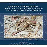 Cambridge University Press Senses, Cognition, & Ritual Experience in the Roman World