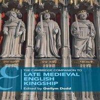 Cambridge University Press The Cambridge Companion to Late Medieval English Kingship