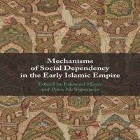 Cambridge University Press Mechanisms of Social Dependency in the Early Islamic Empire