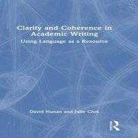 David Nunan Clarity & Coherence in Academic Writing: Using Language as a